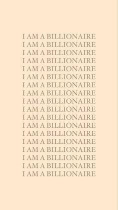 the words i am billionaire are written in white on a beige background with an orange border