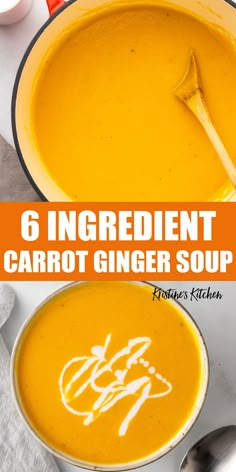 carrot ginger soup in a pot with the title 6 ingredient carrot ginger soup