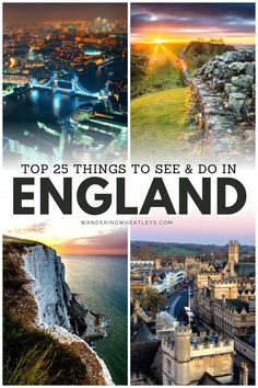 the top 25 things to see and do in england with text overlaying it