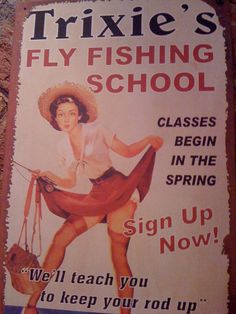 a sign on the side of a building that says,'trixiie's fly fishing school classes begin in spring we'll teach you to keep your rod