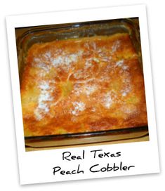 a casserole in a glass dish with the words real texas peach cobbler