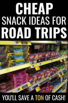 a grocery store shelf filled with snacks and other items that reads, cheap snack ideas for road trips you'll save a ton of cash