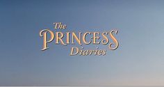 the princess diaries logo is shown in front of a blue sky