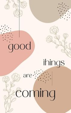 the words good things are coming in different colors