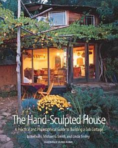 the hand - sculpted house a practical guide to building an old cottage