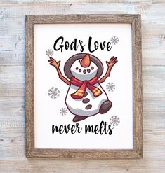 a snowman with the words god's love never melts in black ink