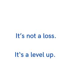 it's not a loss it's a level up text on white background