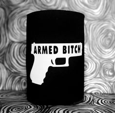 ARMED BITCH White Koozie. Koozie / Coolie / Coozie / Cozy / Huggy by MagicCityDesigns  Paper & Party Supplies   Party Supplies   Party Favors & Games   Party Favors   PARTY BEER COOLERS   SECOND 2ND AMENDMENT   GUN PERMIT   HUNTING KOOZIES   PRO GUN KOOZIE   WOMEN'S FUNNY FUN   BAR B QUE KOOZIES   HUNTING HUNT HUNTER   DEER HOG POINTS GUNS   SONS OF ANARCHY   SOUTHERN GIRL   SHOOT LIKE A GIRL   NRA CONFEDERATE Hunter Deer, Bar B Que, Games Party, Deer Hunters, Like A Girl, Southern Girl, Sons Of Anarchy