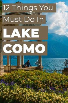 lake comoo with text overlay that reads 12 things you must do in lake comoo