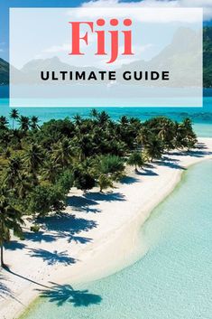 an aerial view of the beach and palm trees with text overlay that reads fiji ultimate guide