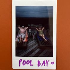 a polaroid photograph of two people laying on chairs with the words pool day written below them