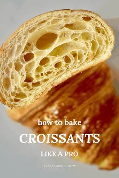 a piece of bread with the words how to bake croissants like a pro