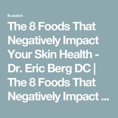 The 8 Foods That Negatively Impact Your Skin Health - Dr. Eric Berg DC | The 8 Foods That Negatively Impact Your Skin Health - Dr. Eric Berg DC | By Dr. Eric Berg DC - Your Doctor | Let's discuss the eight worst
foods for your skin. So typically if a person has a
skin problem, they may go to a dermatologist, right? And they
get a diagnosis and then they get a treatment maybe some type
of steroid cream or something to reduce inflammation or maybe
they don't. They might just cover up the skin problem with
some type of makeup or use some type of cream or some type of
remedy. Today, I'm going to talk about some real common
things that people ingest that cause the problem so then you
can avoid it it's not normal to have all these skin problems
right and so if your biochemistry is messed up or
y Type Of Makeup, Dr Eric Berg, Types Of Makeup, Bad Food, Biochemistry, Mess Up, Reduce Inflammation, Skin Problems