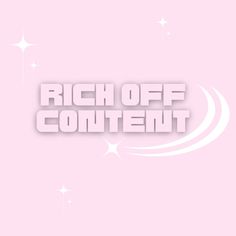 the words rich off content against a pink background