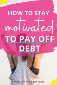 a woman with her back to the camera and text that reads how to stay motivized to pay off debt