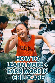 an advertisement for the children's learning program, how to learn more and earn more in child care