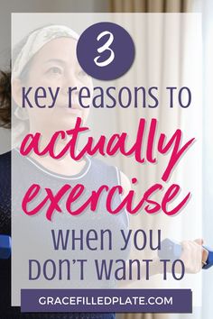 a woman holding a tennis racquet with the words 3 key reasons to actually exercise when you don't want to