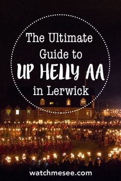 the ultimate guide to up helly aa in lerwick