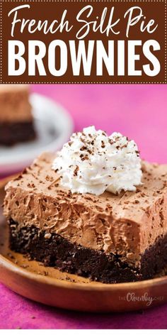 a piece of chocolate cheesecake with whipped cream on top and the words french silk pie brownies above it