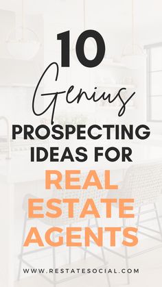 the words 10 genius prospecting ideas for real estate agent on top of a kitchen island