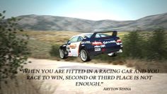 a car driving down a dirt road with a quote on the side that says, when you are fitted in a racing car and you race to win, second or third place