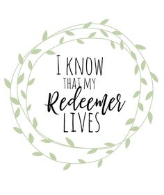 the words i know that my redeener lives are in a circle with leaves around it