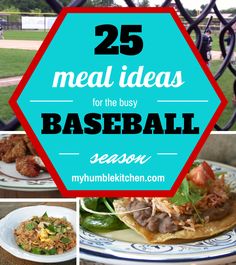 the 25 meal ideas for the busy baseball season