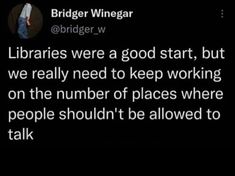 a tweet that reads,'librarians were a good start, but we really need to keep working on the number of places where people shouldn '