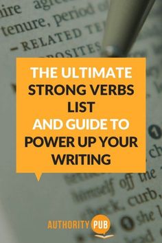 an open book with the title, the ultimate strong verbs list and guide to power up your writing