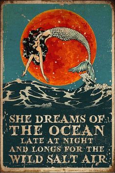 She dreams of the ocean late at night and longs for wild salt air poster Mermaid Poster, Yoga Studio Design, Late At Night, Mermaid Lover, Salt Air, Vintage Mermaid, Bedroom Gift, Vintage Tin Signs, Metal Wall Art Decor