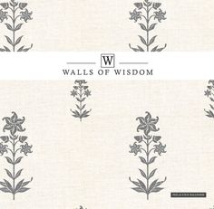 wallpaper with flowers and leaves in grey on white background, which reads walls of wisdom