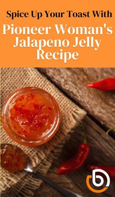 spice up your toast with the proper woman's jalapeno jelly recipe