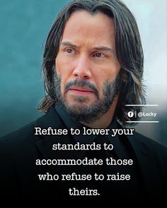 a man with long hair and beard standing in front of a blue background, with the quote refuse to lower your standards to accommodate