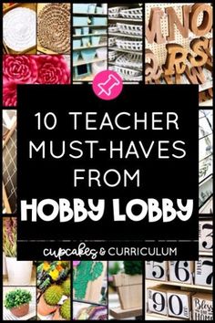 a collage of pictures with the words, 10 teacher must haves from hobby lobby