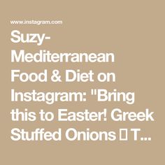 the words suzy mediterraneanan food & diet on instagram bring this to easter greek stuff stuffed onions