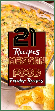 mexican food with text overlay that reads 21 recipes mexican food popular recipes