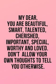 a pink background with the words,'my dear, you are beautiful, smart, talented