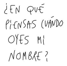 the words are written in black ink on a white background, which reads i'm en que prensas quando oes mi nombre?