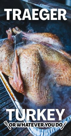 a turkey roasting on an outdoor grill with the words traeger turkey or whatever you do