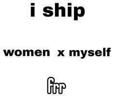 i ship for women x myself on the back of a white background with black letters