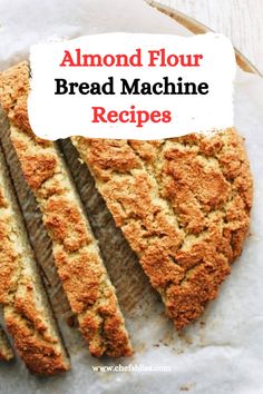 a loaf of bread with the words almond flour bread machine recipes on it, cut into slices