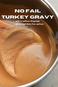 a wooden spoon in a metal bowl filled with gravy and text that reads, no fail turkey gravy