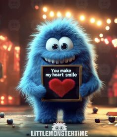 a blue monster holding a sign that says you make my heart smile with the caption