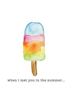 an ice cream cone with the words, when i met you in the summer