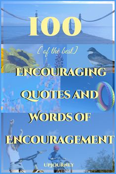 the words, 100 off the best encouraging quotes and words of enouragement