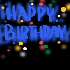 the words happy birthday are written in blue and multicolored lights on a black background