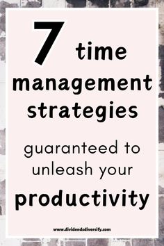 a white sign with the words 7 time management strategies guaranteed to unleash your product