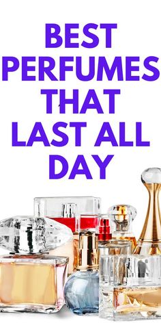 BEST PERFUMES THAT LAST ALL DAY LONG - GREAT GIFT IDEAS - HERE ARE PERFUMES THAT LAST ALL DAY LONG. Long Lasting Perfumes For Women, Best Perfumes For Women 2024, Best Long Lasting Perfume For Women, Perfumes That Last All Day, Best Perfumes For Women Long Lasting, Top Fragrances For Women, Best Fragrances For Women, Popular Perfumes Woman, Long Lasting Perfume For Women