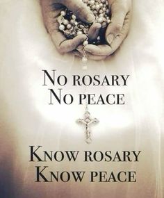 two hands holding rosarys with the words no rosary no peace