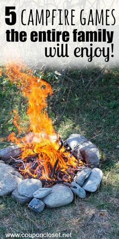 a fire pit with rocks and grass in the background text reads, 5 campfire games the entire family will enjoy